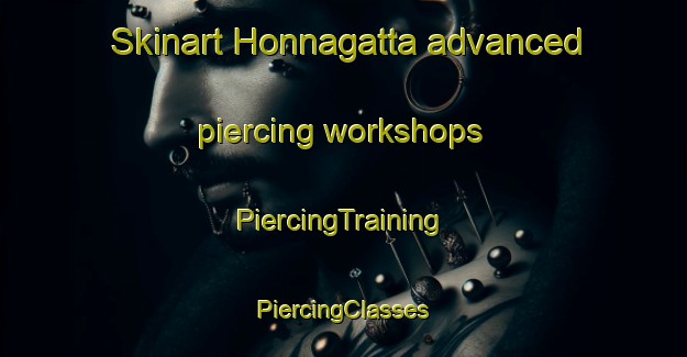 Skinart Honnagatta advanced piercing workshops | #PiercingTraining #PiercingClasses #SkinartTraining-India