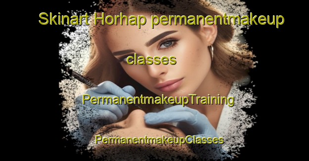 Skinart Horhap permanentmakeup classes | PermanentmakeupTraining | PermanentmakeupClasses | SkinartTraining-India