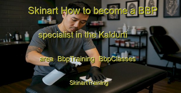 Skinart How to become a BBP specialist in the Kaldurti area | BbpTraining | BbpClasses | SkinartTraining-India