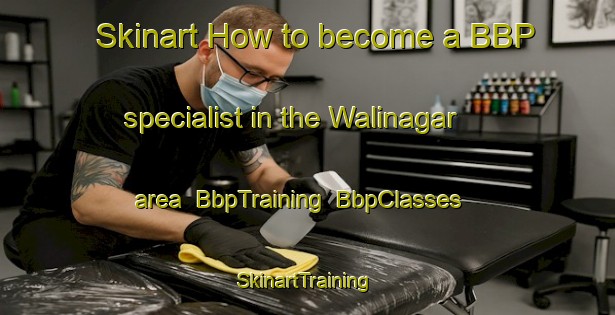 Skinart How to become a BBP specialist in the Walinagar area | BbpTraining | BbpClasses | SkinartTraining-India