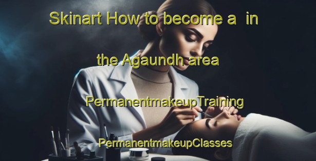 Skinart How to become a  in the Agaundh area | #PermanentmakeupTraining #PermanentmakeupClasses #SkinartTraining-India