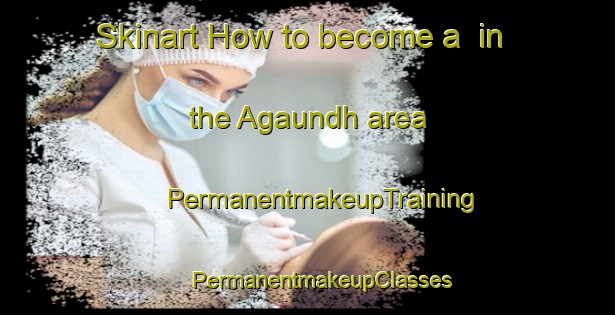 Skinart How to become a  in the Agaundh area | #PermanentmakeupTraining #PermanentmakeupClasses #SkinartTraining-India