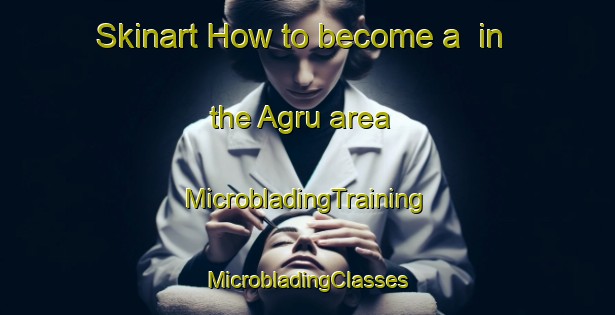 Skinart How to become a  in the Agru area | #MicrobladingTraining #MicrobladingClasses #SkinartTraining-India