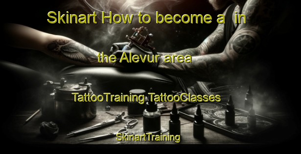 Skinart How to become a  in the Alevur area | #TattooTraining #TattooClasses #SkinartTraining-India