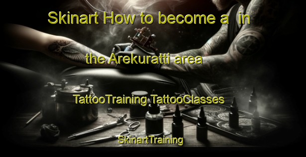 Skinart How to become a  in the Arekuratti area | #TattooTraining #TattooClasses #SkinartTraining-India