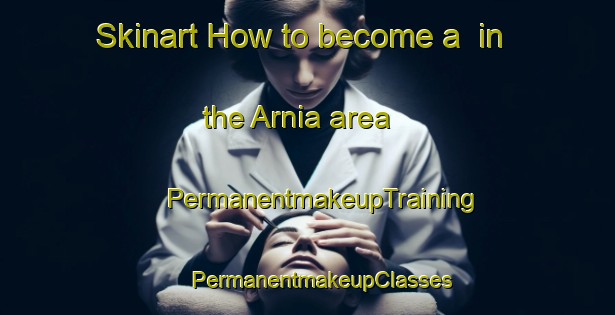 Skinart How to become a  in the Arnia area | #PermanentmakeupTraining #PermanentmakeupClasses #SkinartTraining-India