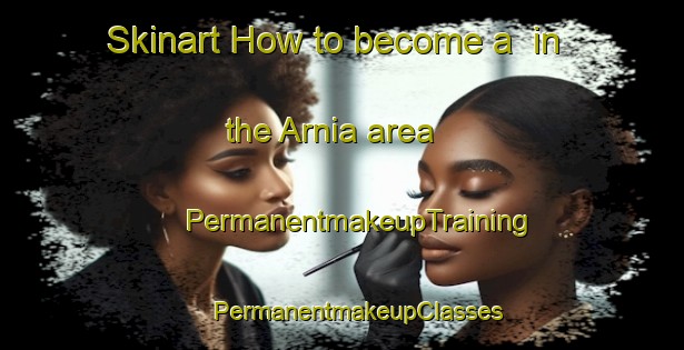 Skinart How to become a  in the Arnia area | #PermanentmakeupTraining #PermanentmakeupClasses #SkinartTraining-India