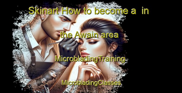 Skinart How to become a  in the Awain area | #MicrobladingTraining #MicrobladingClasses #SkinartTraining-India