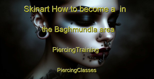 Skinart How to become a  in the Baghmundla area | #PiercingTraining #PiercingClasses #SkinartTraining-India