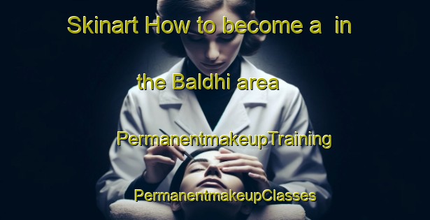 Skinart How to become a  in the Baldhi area | #PermanentmakeupTraining #PermanentmakeupClasses #SkinartTraining-India