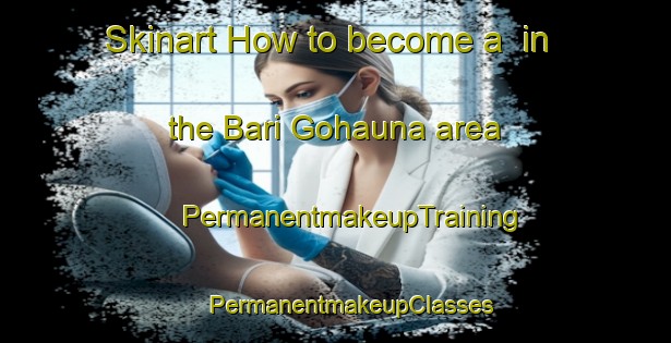 Skinart How to become a  in the Bari Gohauna area | #PermanentmakeupTraining #PermanentmakeupClasses #SkinartTraining-India