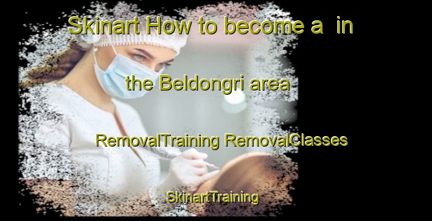 Skinart How to become a  in the Beldongri area | #RemovalTraining #RemovalClasses #SkinartTraining-India