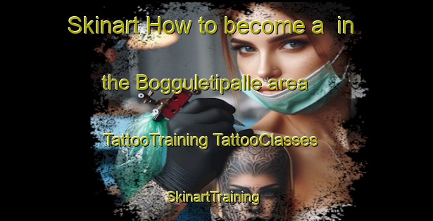 Skinart How to become a  in the Bogguletipalle area | #TattooTraining #TattooClasses #SkinartTraining-India