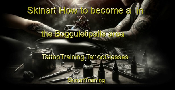 Skinart How to become a  in the Bogguletipalle area | #TattooTraining #TattooClasses #SkinartTraining-India