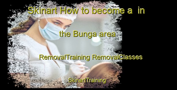 Skinart How to become a  in the Bunga area | #RemovalTraining #RemovalClasses #SkinartTraining-India