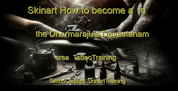 Skinart How to become a  in the Dharmarajula Devastanam area | #TattooTraining #TattooClasses #SkinartTraining-India