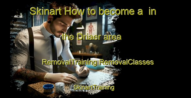 Skinart How to become a  in the Driaer area | #RemovalTraining #RemovalClasses #SkinartTraining-India