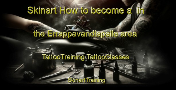 Skinart How to become a  in the Errappavandlapalle area | #TattooTraining #TattooClasses #SkinartTraining-India