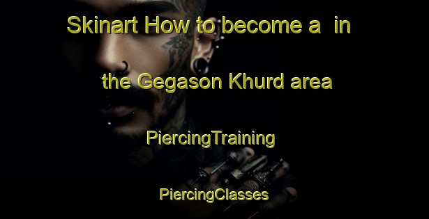 Skinart How to become a  in the Gegason Khurd area | #PiercingTraining #PiercingClasses #SkinartTraining-India