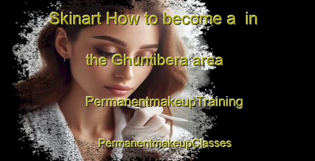 Skinart How to become a  in the Ghuntibera area | #PermanentmakeupTraining #PermanentmakeupClasses #SkinartTraining-India