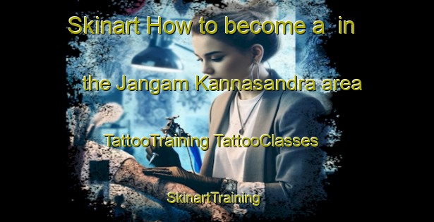 Skinart How to become a  in the Jangam Kannasandra area | #TattooTraining #TattooClasses #SkinartTraining-India