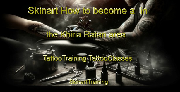 Skinart How to become a  in the Khiria Ratan area | #TattooTraining #TattooClasses #SkinartTraining-India