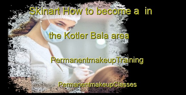 Skinart How to become a  in the Kotler Bala area | #PermanentmakeupTraining #PermanentmakeupClasses #SkinartTraining-India