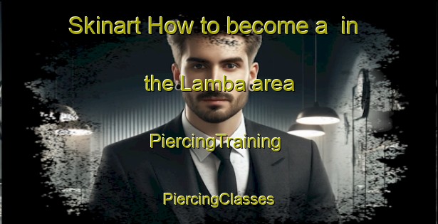 Skinart How to become a  in the Lamba area | #PiercingTraining #PiercingClasses #SkinartTraining-India