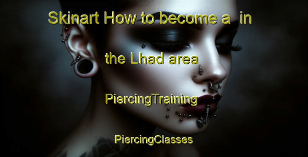 Skinart How to become a  in the Lhad area | #PiercingTraining #PiercingClasses #SkinartTraining-India