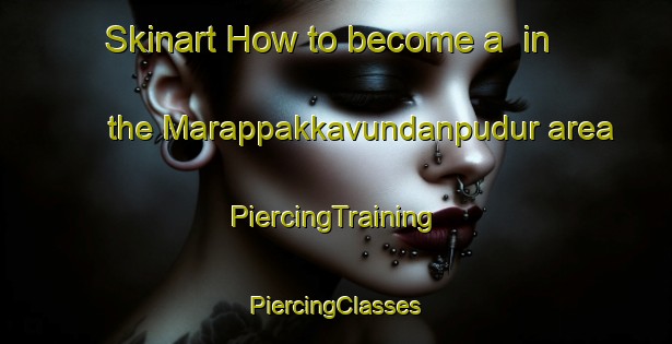 Skinart How to become a  in the Marappakkavundanpudur area | #PiercingTraining #PiercingClasses #SkinartTraining-India