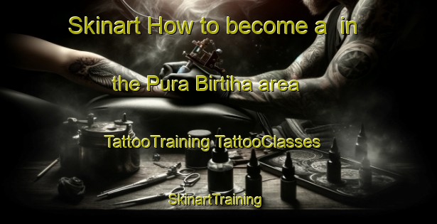 Skinart How to become a  in the Pura Birtiha area | #TattooTraining #TattooClasses #SkinartTraining-India