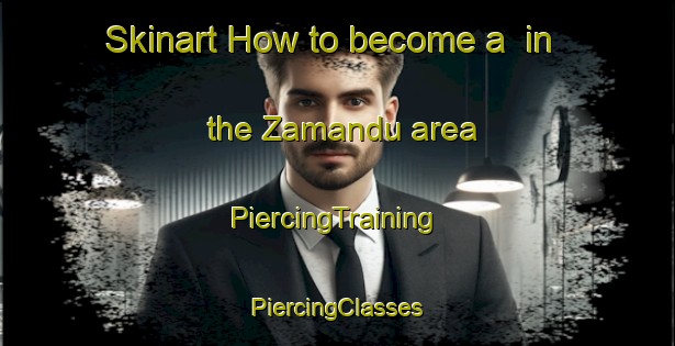 Skinart How to become a  in the Zamandu area | #PiercingTraining #PiercingClasses #SkinartTraining-India