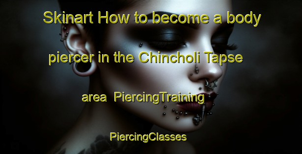 Skinart How to become a body piercer in the Chincholi Tapse area | PiercingTraining | PiercingClasses | SkinartTraining-India