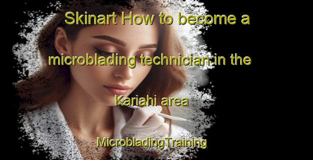 Skinart How to become a microblading technician in the Kariahi area | MicrobladingTraining | MicrobladingClasses | SkinartTraining-India