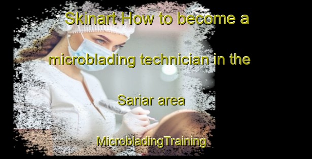 Skinart How to become a microblading technician in the Sariar area | MicrobladingTraining | MicrobladingClasses | SkinartTraining-India