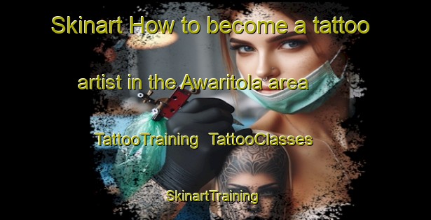 Skinart How to become a tattoo artist in the Awaritola area | TattooTraining | TattooClasses | SkinartTraining-India