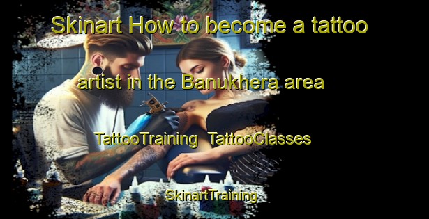 Skinart How to become a tattoo artist in the Banukhera area | TattooTraining | TattooClasses | SkinartTraining-India