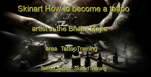 Skinart How to become a tattoo artist in the Bhaini Majra area | TattooTraining | TattooClasses | SkinartTraining-India