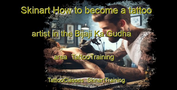 Skinart How to become a tattoo artist in the Bijaji Ka Gudha area | TattooTraining | TattooClasses | SkinartTraining-India