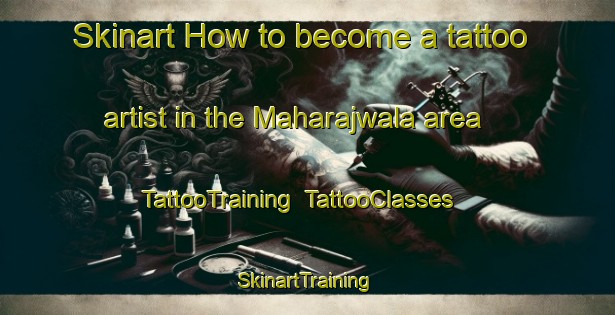 Skinart How to become a tattoo artist in the Maharajwala area | TattooTraining | TattooClasses | SkinartTraining-India