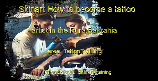 Skinart How to become a tattoo artist in the Pura Bakrahia area | TattooTraining | TattooClasses | SkinartTraining-India