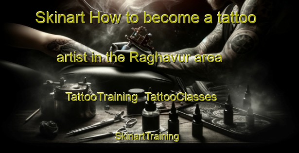 Skinart How to become a tattoo artist in the Raghavur area | TattooTraining | TattooClasses | SkinartTraining-India