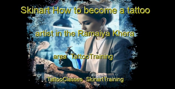 Skinart How to become a tattoo artist in the Ramaiya Khera area | TattooTraining | TattooClasses | SkinartTraining-India