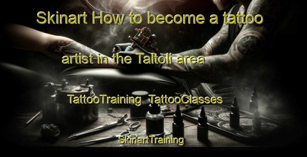 Skinart How to become a tattoo artist in the Taltoli area | TattooTraining | TattooClasses | SkinartTraining-India