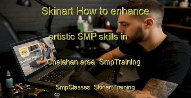Skinart How to enhance artistic SMP skills in Chalahan area | SmpTraining | SmpClasses | SkinartTraining-India