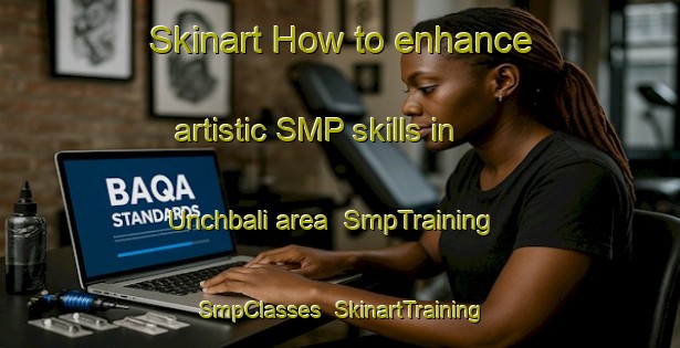 Skinart How to enhance artistic SMP skills in Unchbali area | SmpTraining | SmpClasses | SkinartTraining-India