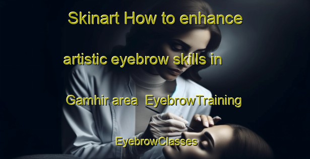 Skinart How to enhance artistic eyebrow skills in Gamhir area | EyebrowTraining | EyebrowClasses | SkinartTraining-India
