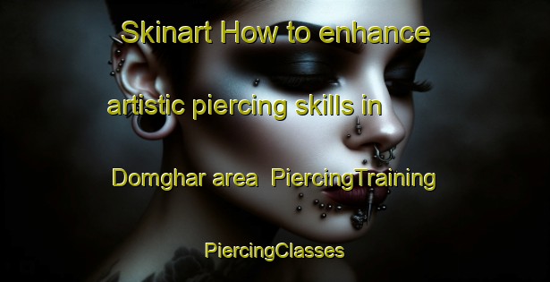 Skinart How to enhance artistic piercing skills in Domghar area | #PiercingTraining #PiercingClasses #SkinartTraining-India