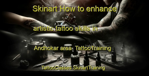 Skinart How to enhance artistic tattoo skills in Andhokar area | #TattooTraining #TattooClasses #SkinartTraining-India