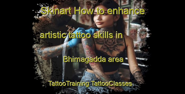 Skinart How to enhance artistic tattoo skills in Bhimagadda area | #TattooTraining #TattooClasses #SkinartTraining-India